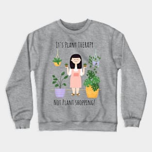 It's Plant Therapy...Not Plant Shopping Crewneck Sweatshirt